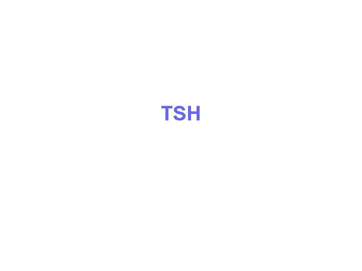 TSH TSH