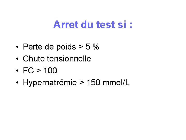 Arret du test si : • • Perte de poids > 5 % Chute Arret du test si : • • Perte de poids > 5 % Chute