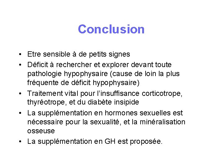 Conclusion • Etre sensible à de petits signes • Déficit à recher et explorer Conclusion • Etre sensible à de petits signes • Déficit à recher et explorer