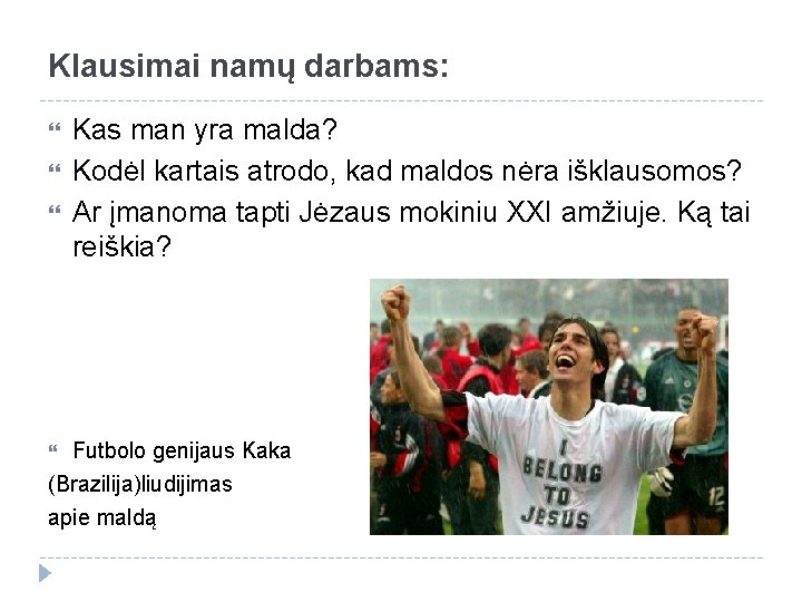 Klausimai namų darbams: Kas man yra malda? Kodėl kartais atrodo, kad maldos nėra išklausomos?