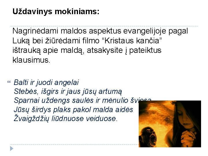 Uždavinys mokiniams: Nagrinėdami maldos aspektus evangelijoje pagal Luką bei žiūrėdami filmo “Kristaus kančia” ištrauką