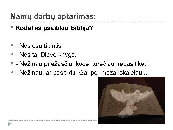 Namų darbų aptarimas: Kodėl aš pasitikiu Biblija? - Nes esu tikintis. - Nes tai