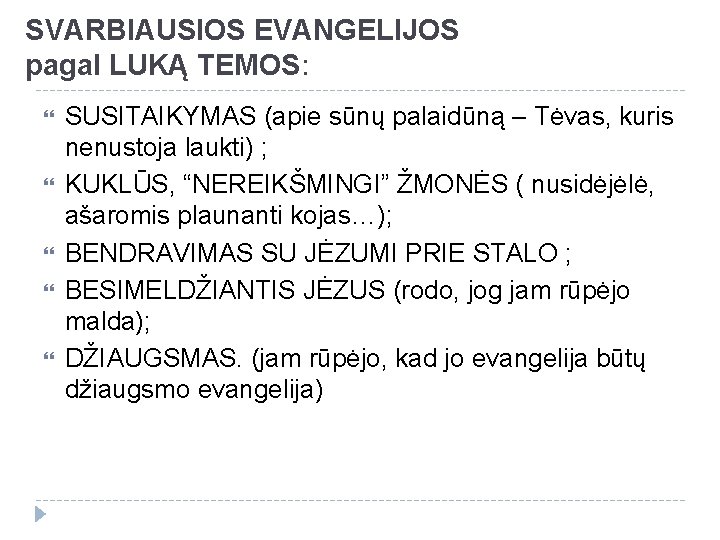 SVARBIAUSIOS EVANGELIJOS pagal LUKĄ TEMOS: SUSITAIKYMAS (apie sūnų palaidūną – Tėvas, kuris nenustoja laukti)