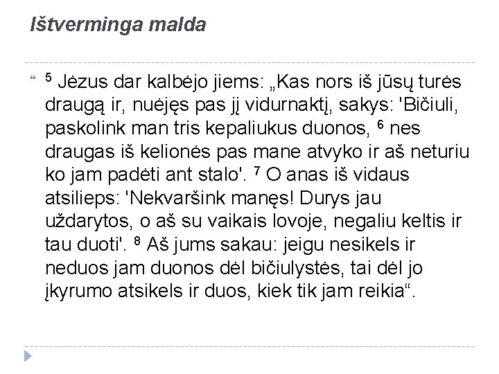 Ištverminga malda 5 Jėzus dar kalbėjo jiems: „Kas nors iš jūsų turės draugą ir,