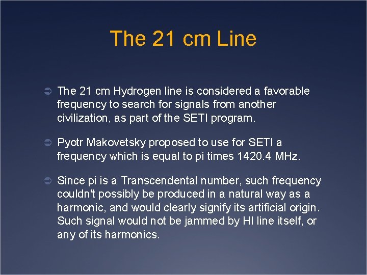 The 21 cm Line Ü The 21 cm Hydrogen line is considered a favorable