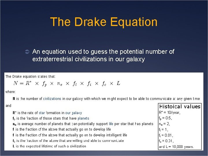 The Drake Equation Ü An equation used to guess the potential number of extraterrestrial