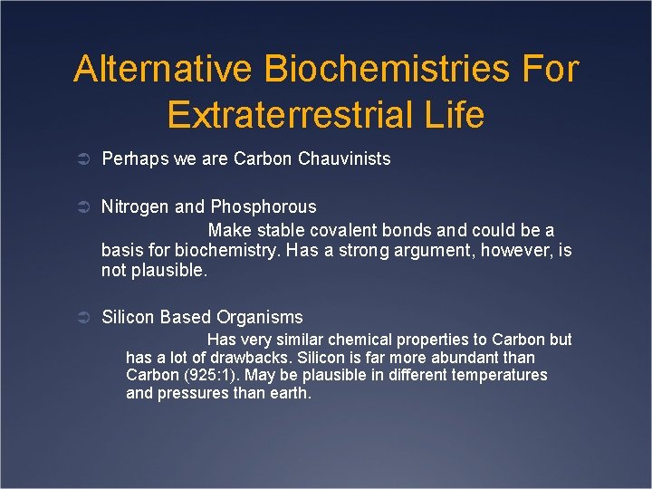 Alternative Biochemistries For Extraterrestrial Life Ü Perhaps we are Carbon Chauvinists Ü Nitrogen and