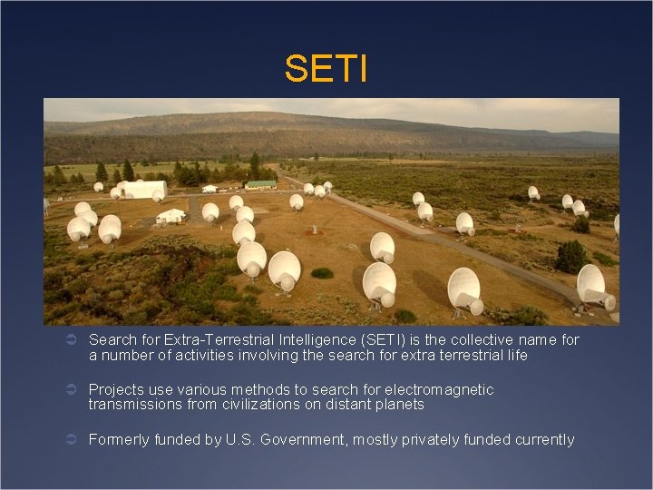 SETI Ü Search for Extra-Terrestrial Intelligence (SETI) is the collective name for a number