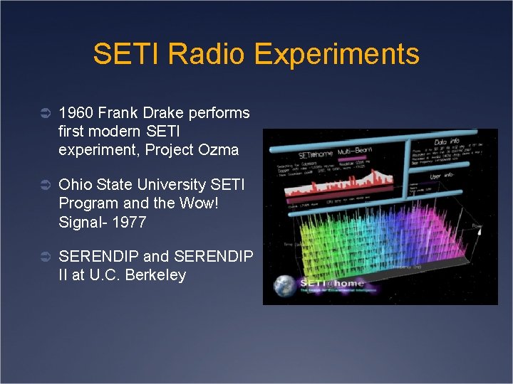 SETI Radio Experiments Ü 1960 Frank Drake performs first modern SETI experiment, Project Ozma