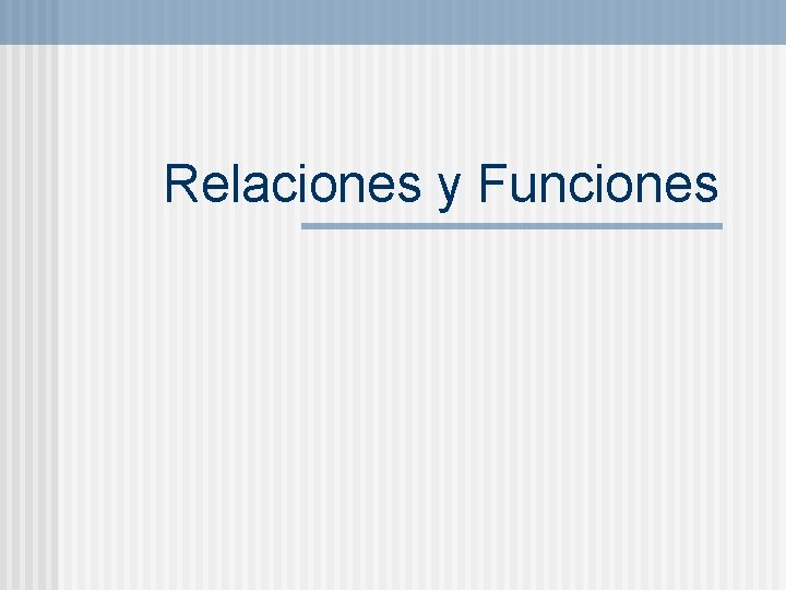 Relaciones y Funciones 