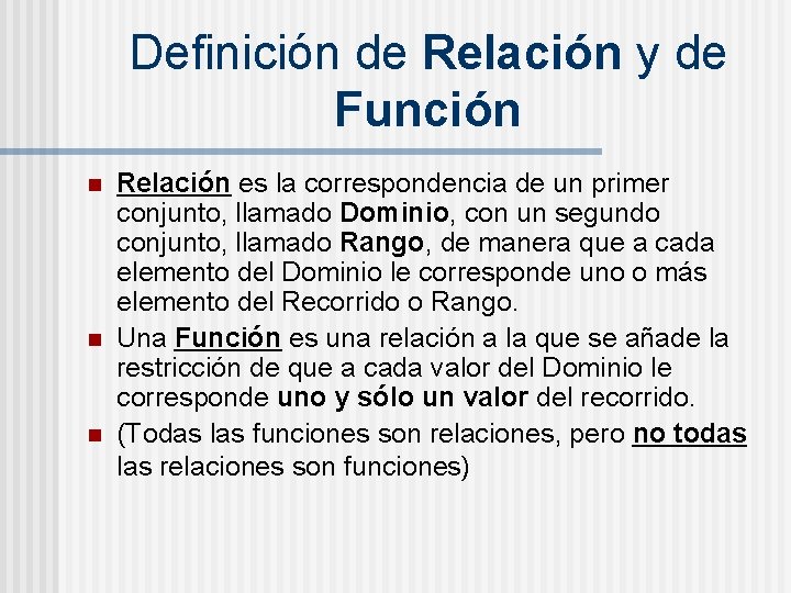 Definición de Relación y de Función n Relación es la correspondencia de un primer