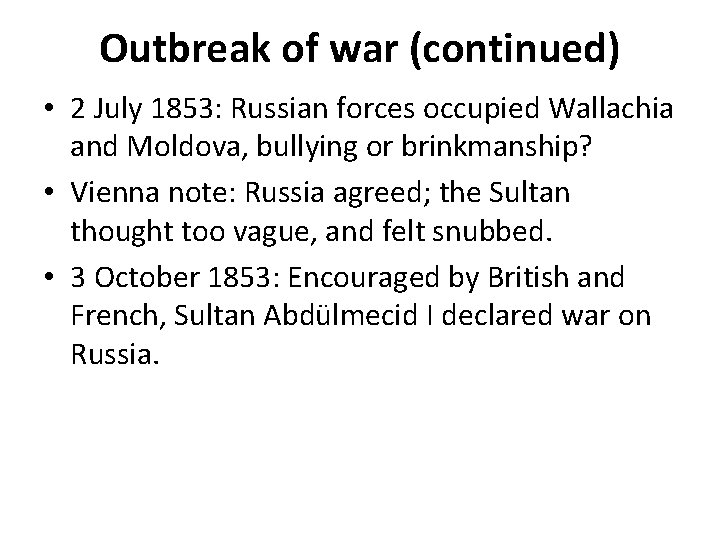 Outbreak of war (continued) • 2 July 1853: Russian forces occupied Wallachia and Moldova,