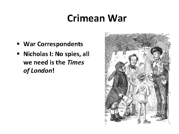 Crimean War § War Correspondents § Nicholas I: No spies, all we need is