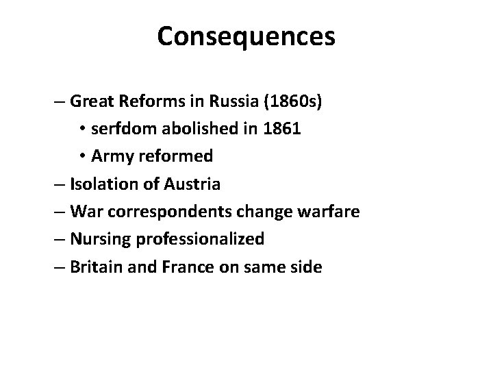 Consequences – Great Reforms in Russia (1860 s) • serfdom abolished in 1861 •