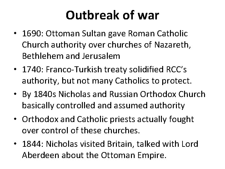 Outbreak of war • 1690: Ottoman Sultan gave Roman Catholic Church authority over churches