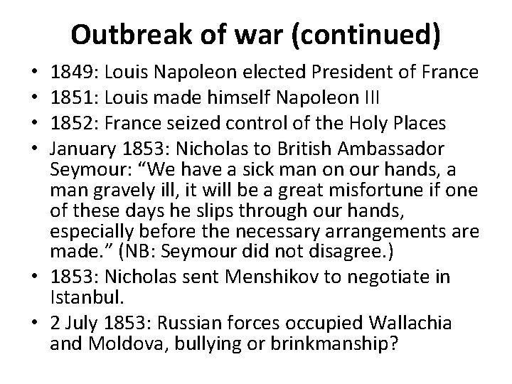 Outbreak of war (continued) 1849: Louis Napoleon elected President of France 1851: Louis made