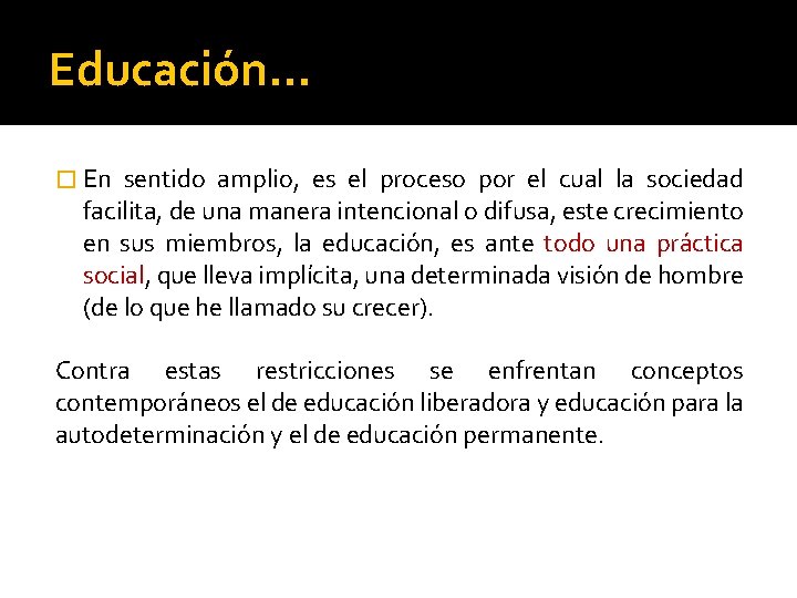 Educación… � En sentido amplio, es el proceso por el cual la sociedad facilita,