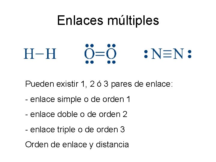 Enlaces múltiples Pueden existir 1, 2 ó 3 pares de enlace: - enlace simple Enlaces múltiples Pueden existir 1, 2 ó 3 pares de enlace: - enlace simple