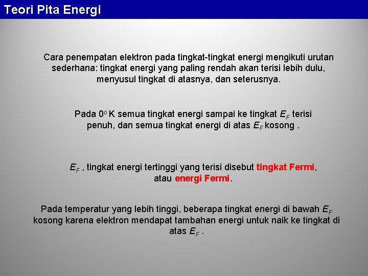 Teori Pita Energi Cara penempatan elektron pada tingkat-tingkat energi mengikuti urutan sederhana: tingkat energi