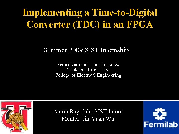 Implementing a Time-to-Digital Converter (TDC) in an FPGA Summer 2009 SIST Internship Fermi National