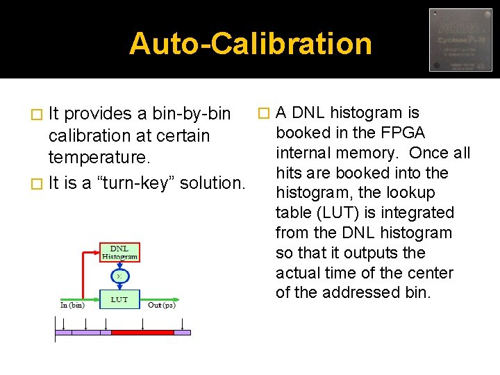 Auto-Calibration � It provides a bin-by-bin calibration at certain temperature. � It is a