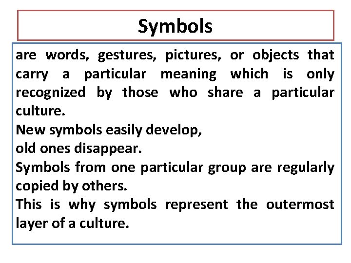 Symbols are words, gestures, pictures, or objects that carry a particular meaning which is