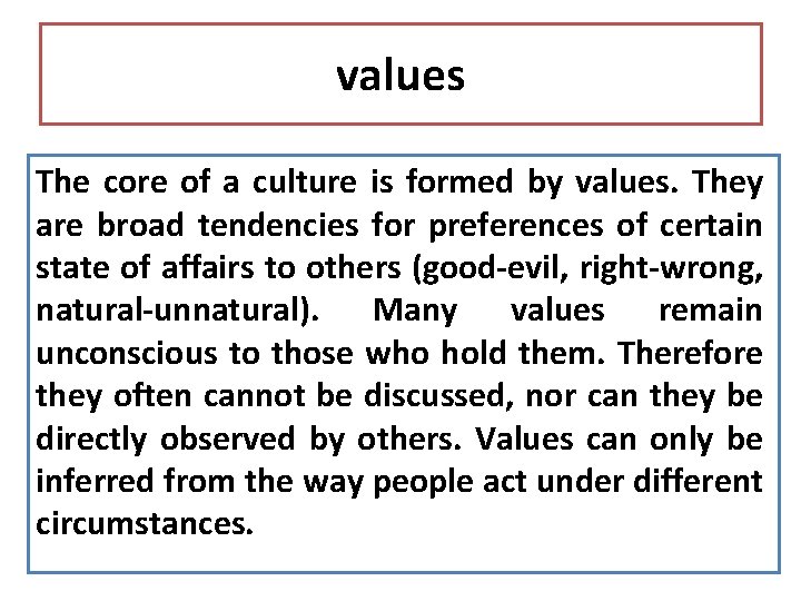 values The core of a culture is formed by values. They are broad tendencies