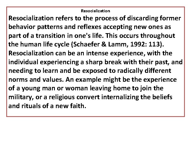 Resocialization refers to the process of discarding former behavior patterns and reflexes accepting new