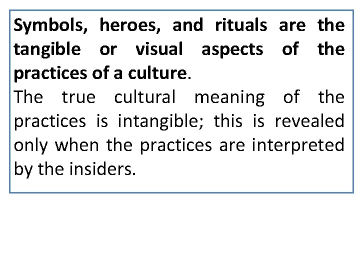 Symbols, heroes, and rituals are the tangible or visual aspects of the practices of