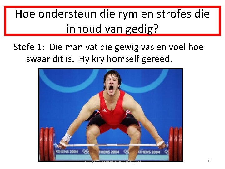 Hoe ondersteun die rym en strofes die inhoud van gedig? Stofe 1: Die man