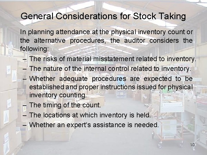 General Considerations for Stock Taking In planning attendance at the physical inventory count or