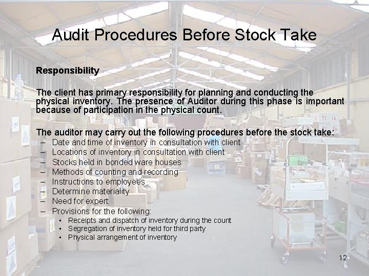 Audit Procedures Before Stock Take Responsibility The client has primary responsibility for planning and