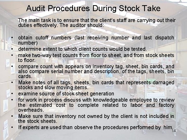 Audit Procedures During Stock Take The main task is to ensure that the client’s