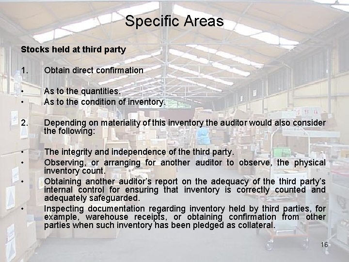 Specific Areas Stocks held at third party 1. Obtain direct confirmation • • As