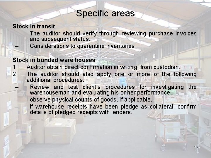 Specific areas Stock in transit – The auditor should verify through reviewing purchase invoices