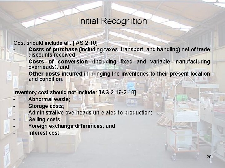 Initial Recognition Cost should include all: [IAS 2. 10] Costs of purchase (including taxes,