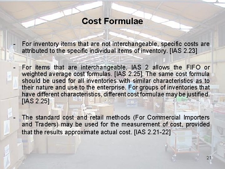Cost Formulae - For inventory items that are not interchangeable, specific costs are attributed