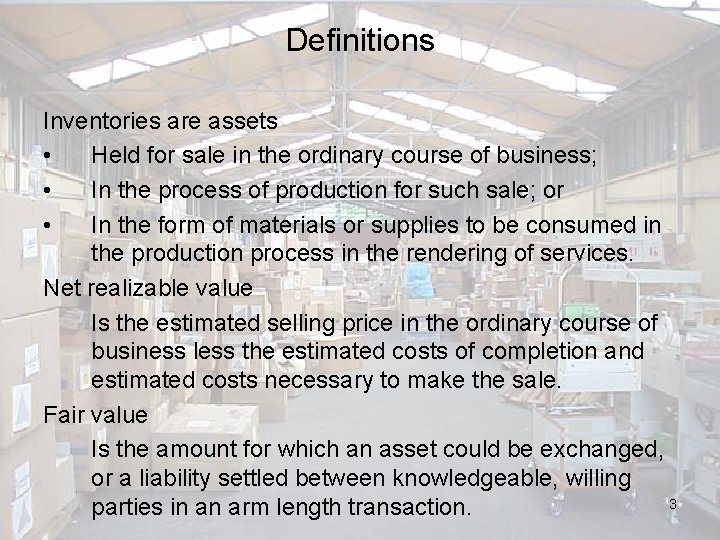 Definitions Inventories are assets • Held for sale in the ordinary course of business;