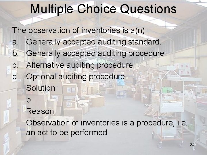 Multiple Choice Questions The observation of inventories is a(n) a. Generally accepted auditing standard.