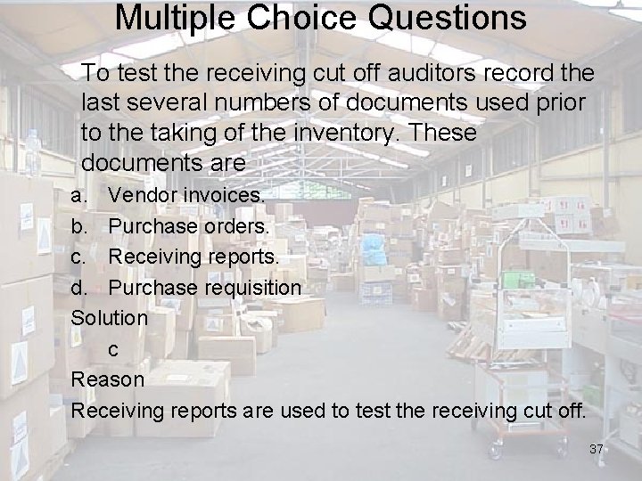 Multiple Choice Questions To test the receiving cut off auditors record the last several
