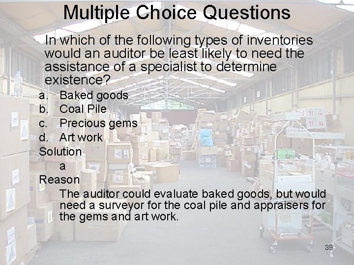 Multiple Choice Questions In which of the following types of inventories would an auditor