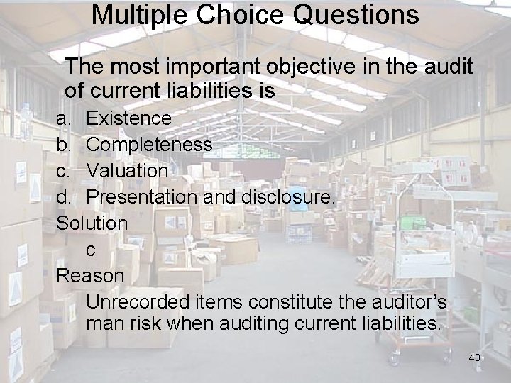 Multiple Choice Questions The most important objective in the audit of current liabilities is
