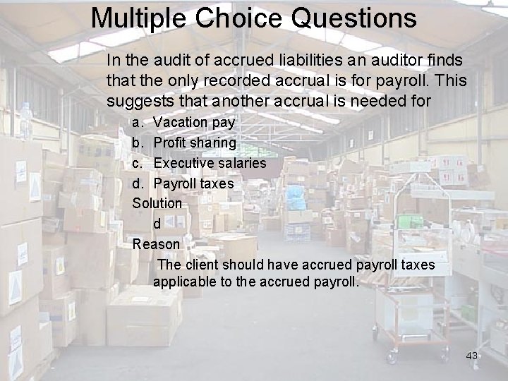 Multiple Choice Questions In the audit of accrued liabilities an auditor finds that the