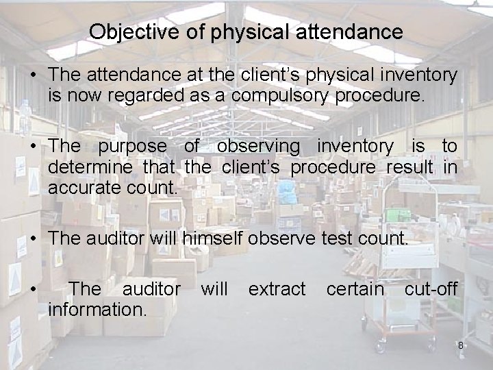 Objective of physical attendance • The attendance at the client’s physical inventory is now