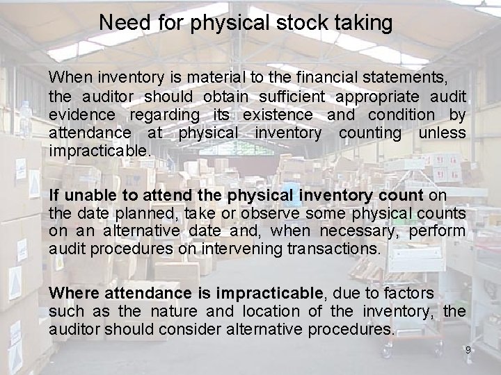 Need for physical stock taking When inventory is material to the financial statements, the