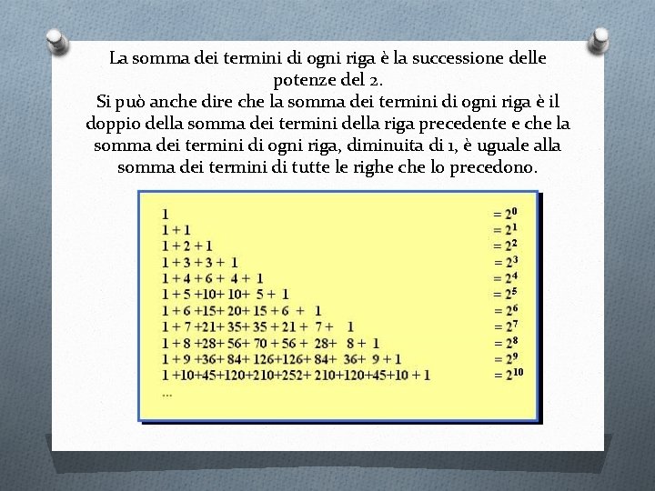  La somma dei termini di ogni riga è la successione delle potenze del