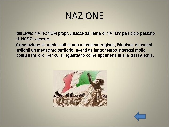 NAZIONE dal latino NATIÓNEM propr. nascita dal tema di NÀTUS participio passato di NÀSCI