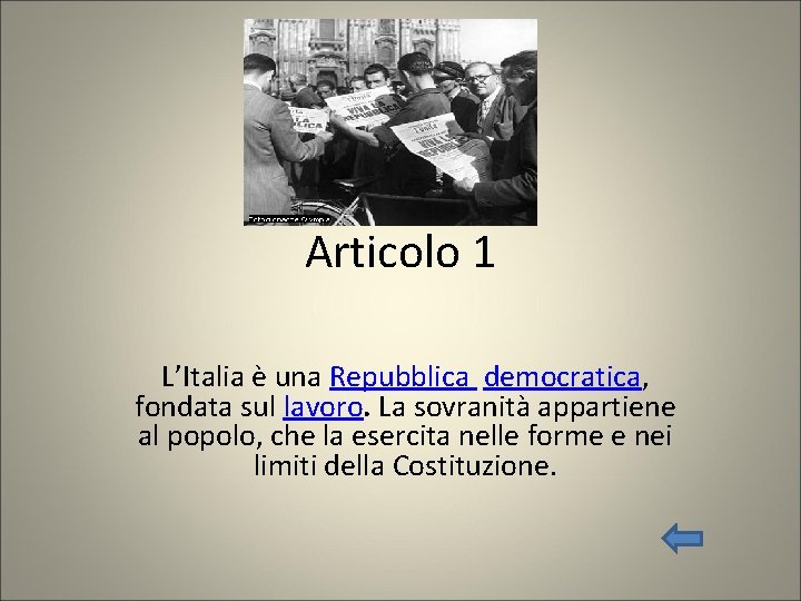 Articolo 1 L’Italia è una Repubblica democratica, fondata sul lavoro. La sovranità appartiene al