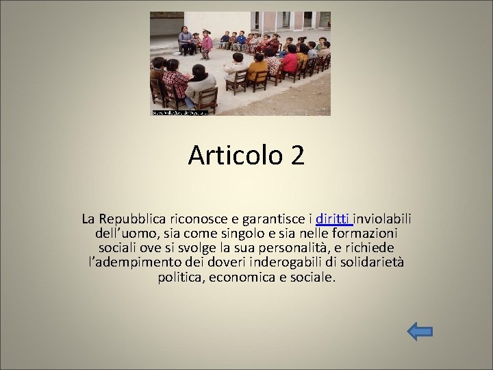 Articolo 2 La Repubblica riconosce e garantisce i diritti inviolabili dell’uomo, sia come singolo