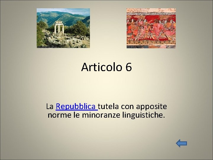 Articolo 6 La Repubblica tutela con apposite norme le minoranze linguistiche. 